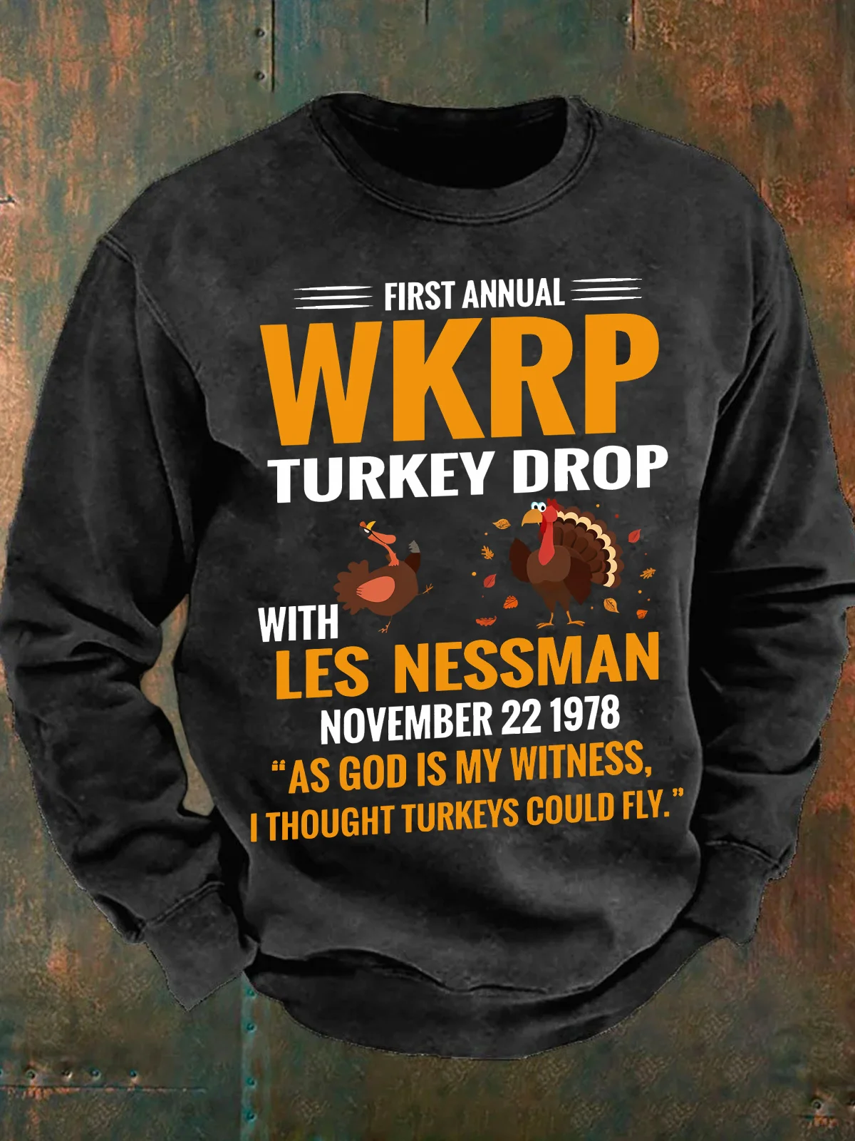 First Annual Wkrp Turkey Drop With Les Nessman November 22,1978 As God Is My Witness, I Thought Turkeys Could Fly. Men's Casual Sweatshirt