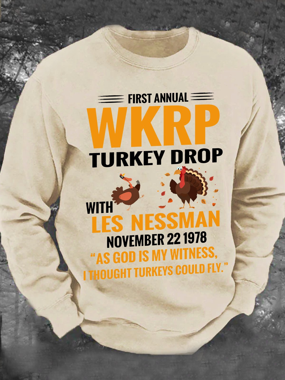 First Annual Wkrp Turkey Drop With Les Nessman November 22,1978 As God Is My Witness, I Thought Turkeys Could Fly. Men's Casual Sweatshirt