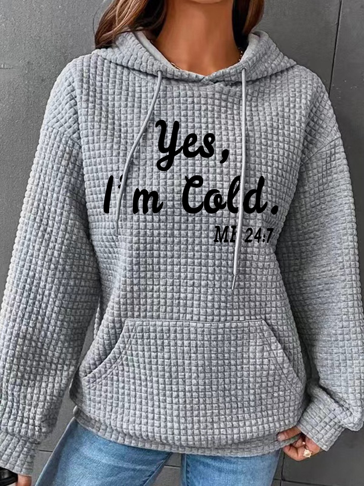 Yes I'm Cold Me 24 7 Simple Loose Hoodie