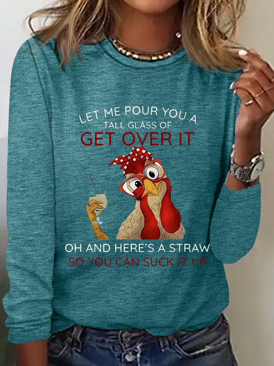 Let Me Pour You A Tall Glass Of Get Over It Casual Long Sleeve Shirt