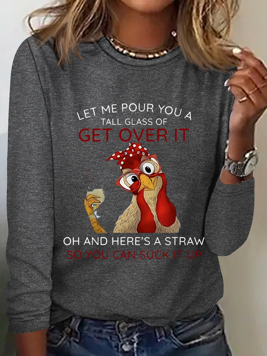 Let Me Pour You A Tall Glass Of Get Over It Casual Long Sleeve Shirt