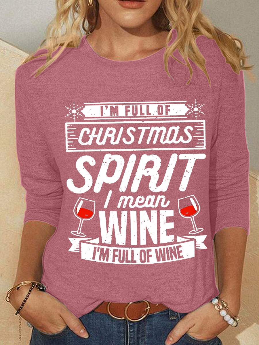 I’m Full Of Christmas Spirit I Mean Wine Long sleeve Shirt