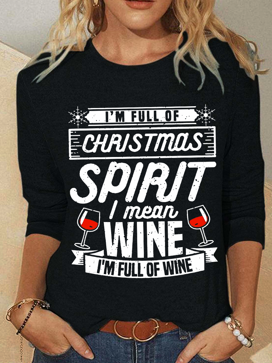 I’m Full Of Christmas Spirit I Mean Wine Long sleeve Shirt