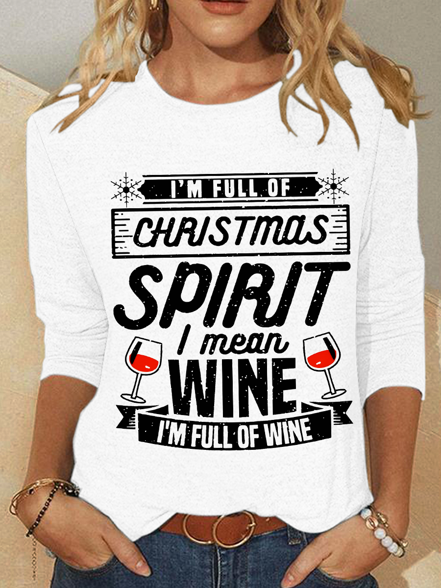 I’m Full Of Christmas Spirit I Mean Wine Long sleeve Shirt