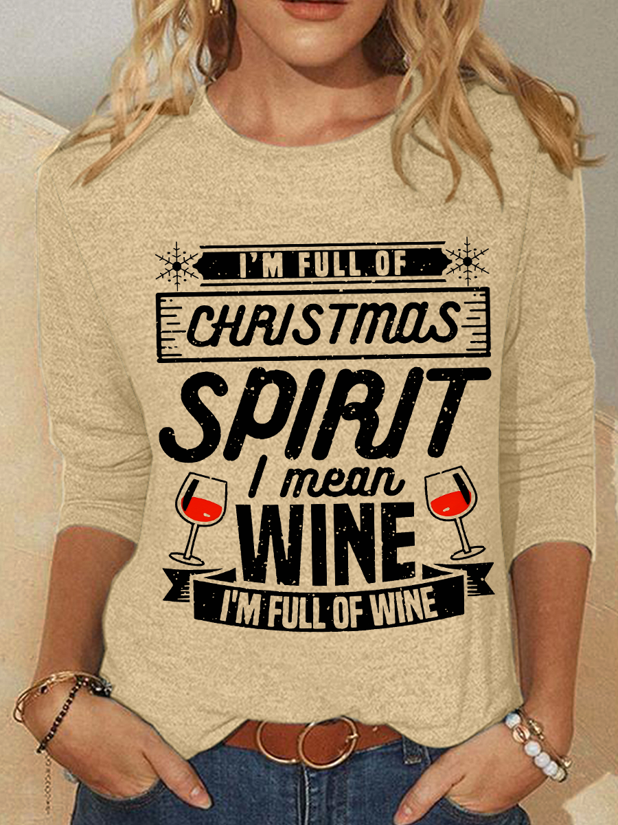 I’m Full Of Christmas Spirit I Mean Wine Long sleeve Shirt