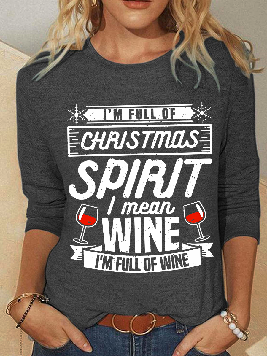 I’m Full Of Christmas Spirit I Mean Wine Long sleeve Shirt