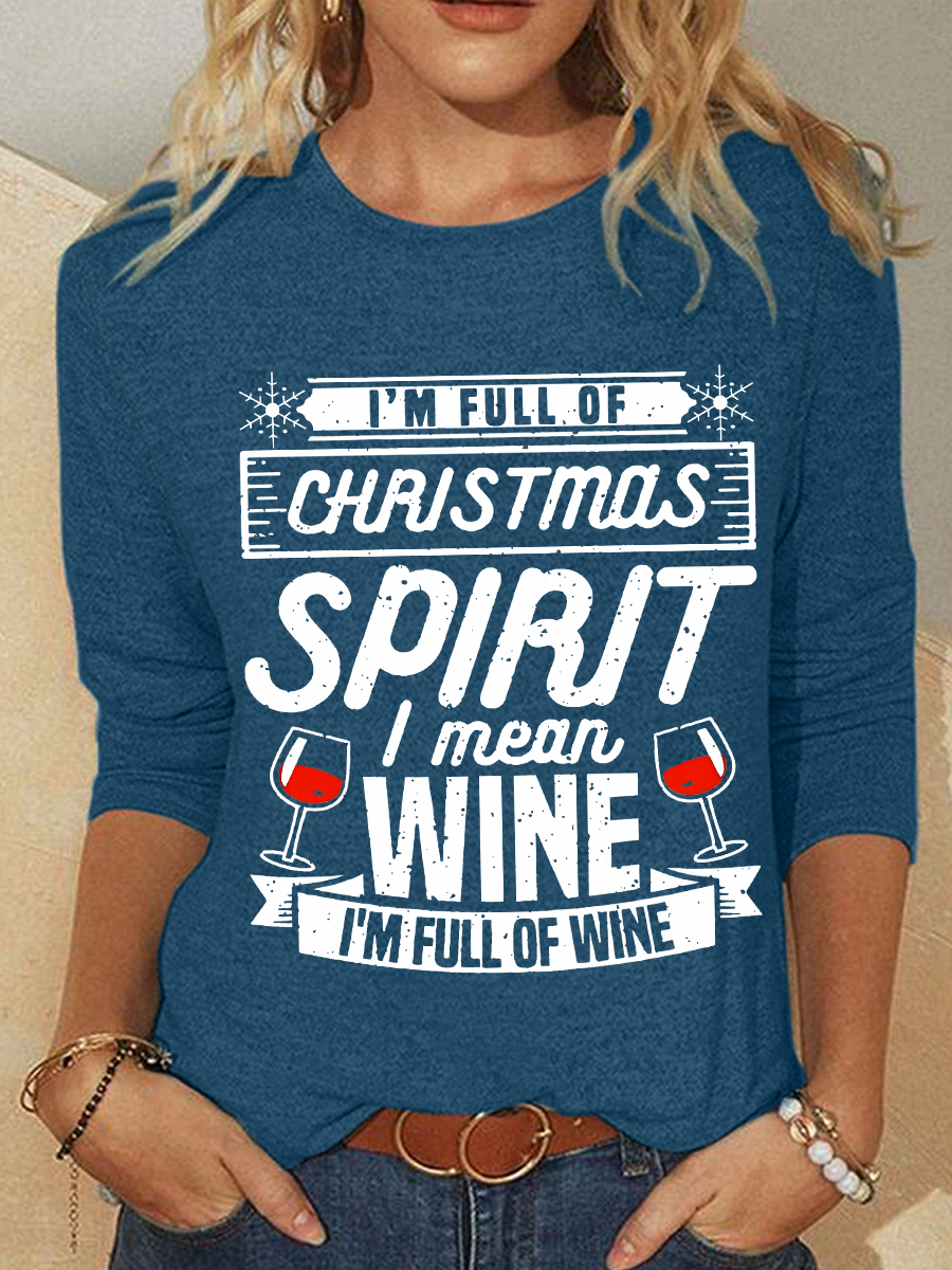 I’m Full Of Christmas Spirit I Mean Wine Long sleeve Shirt