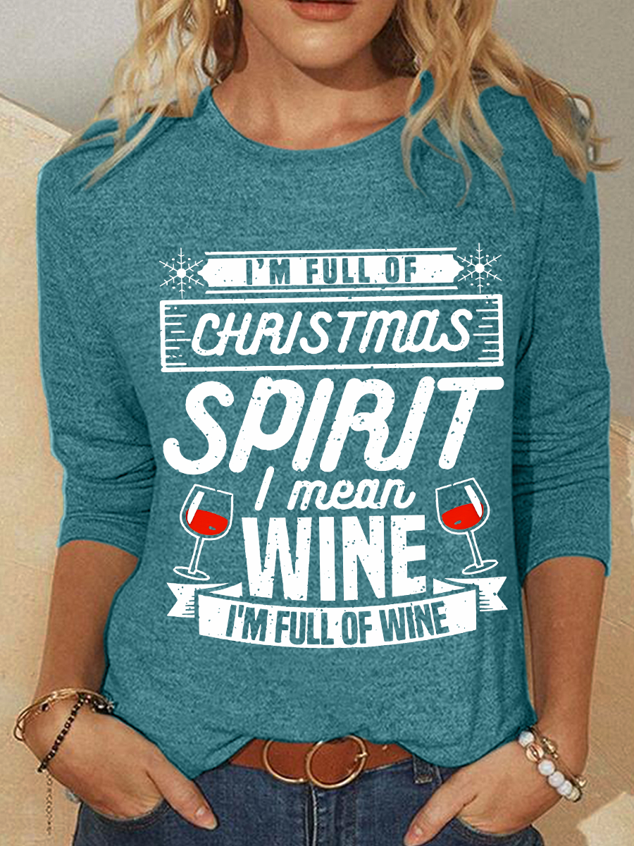 I’m Full Of Christmas Spirit I Mean Wine Long sleeve Shirt