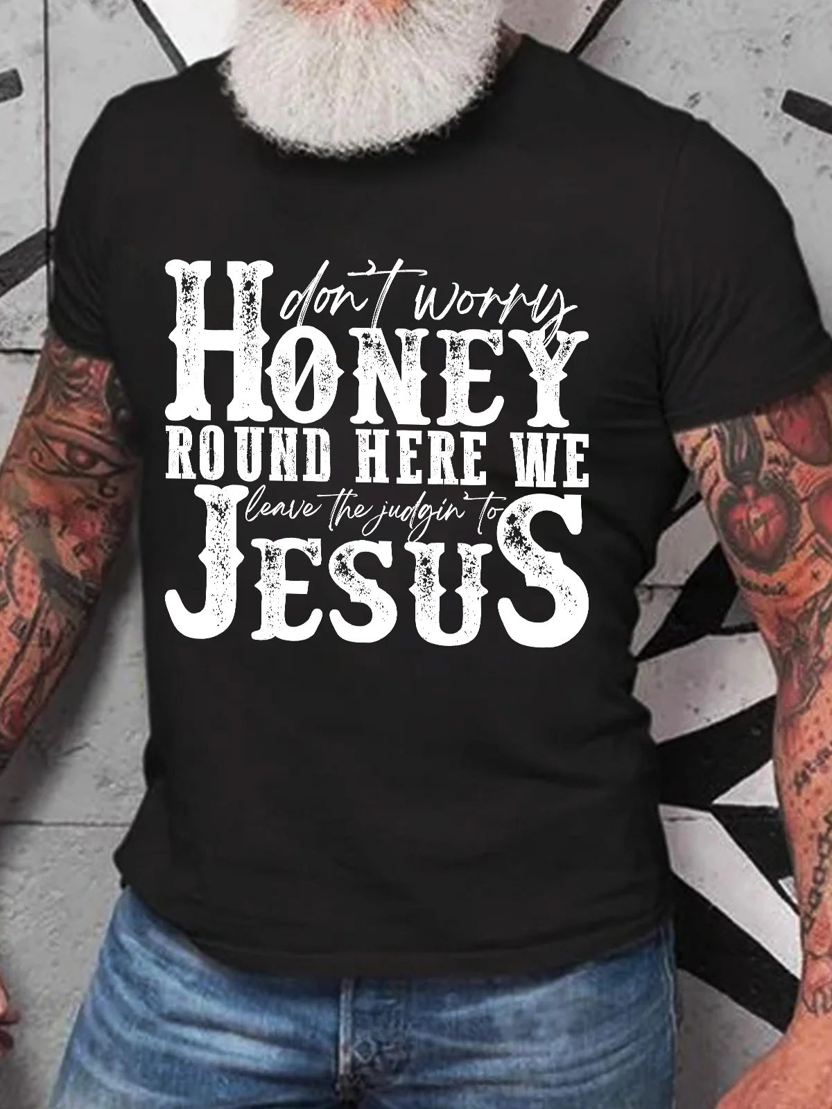 Don't Worry Honey Round Here We Leave the Judgin' to Jesus Cotton T-shirt