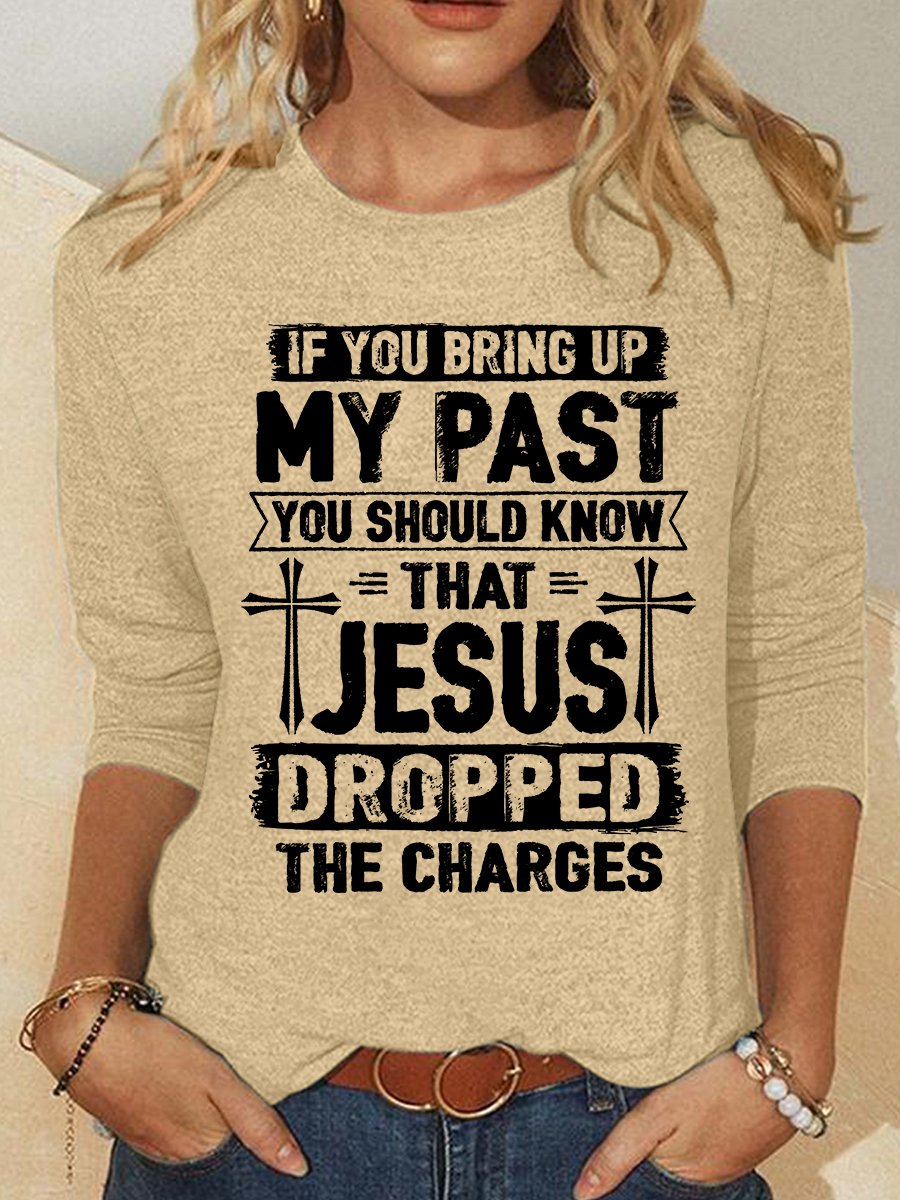 Funny Saying Shirt Jesus Dropped The Charges Casual Long Sleeve Shirt