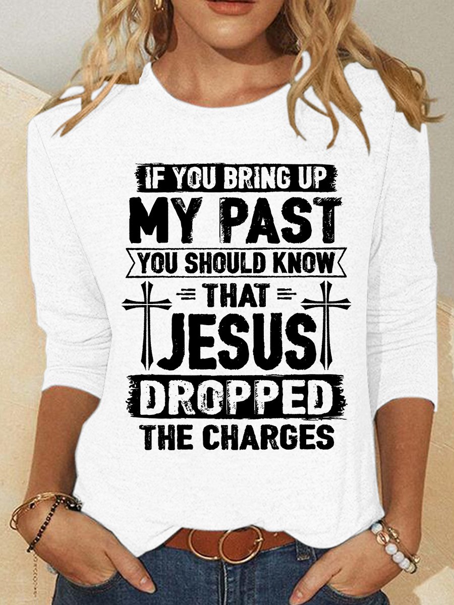 Funny Saying Shirt Jesus Dropped The Charges Casual Long Sleeve Shirt