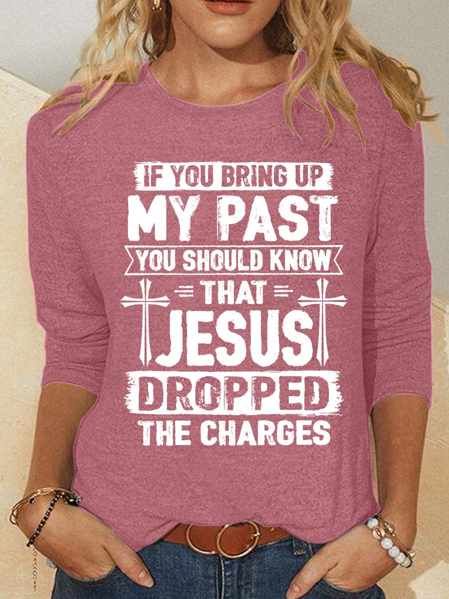 Funny Saying Shirt Jesus Dropped The Charges Casual Long Sleeve Shirt