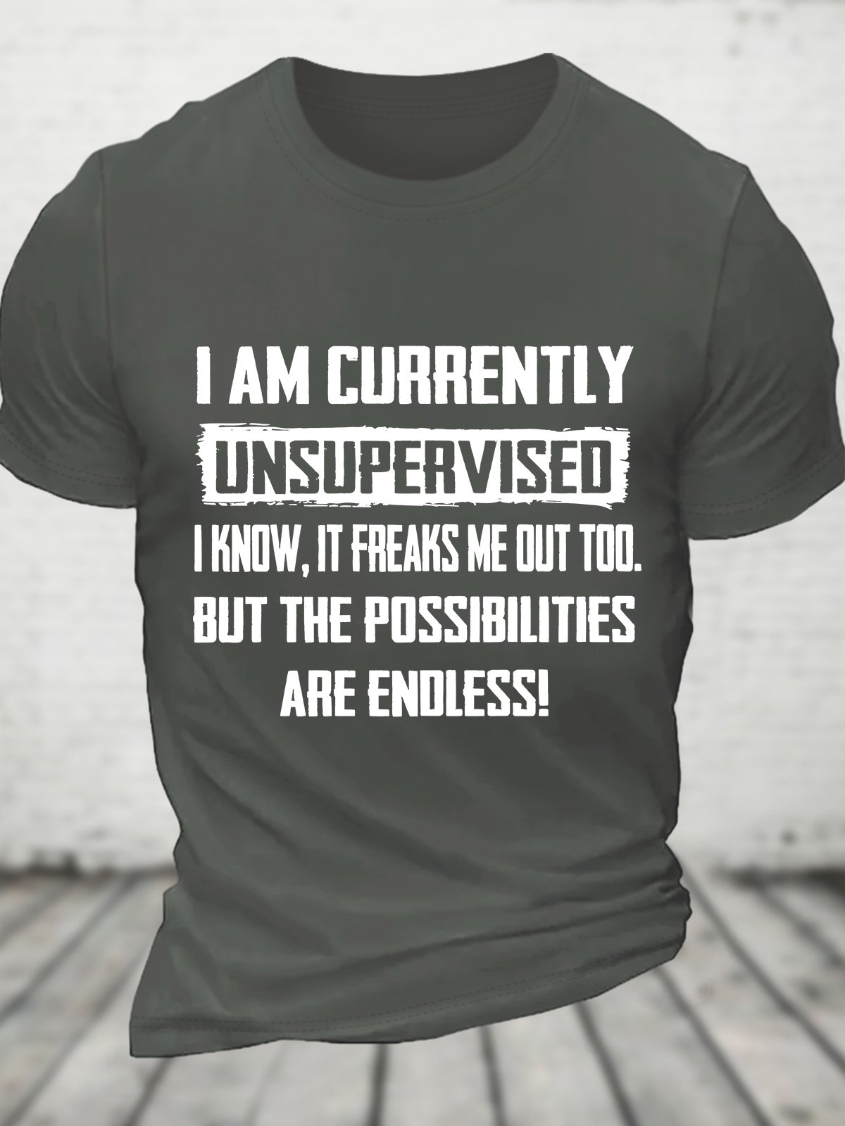 Funny I Am Currently Unsupervised Hilarious Funny Saying Cotton T-shirt