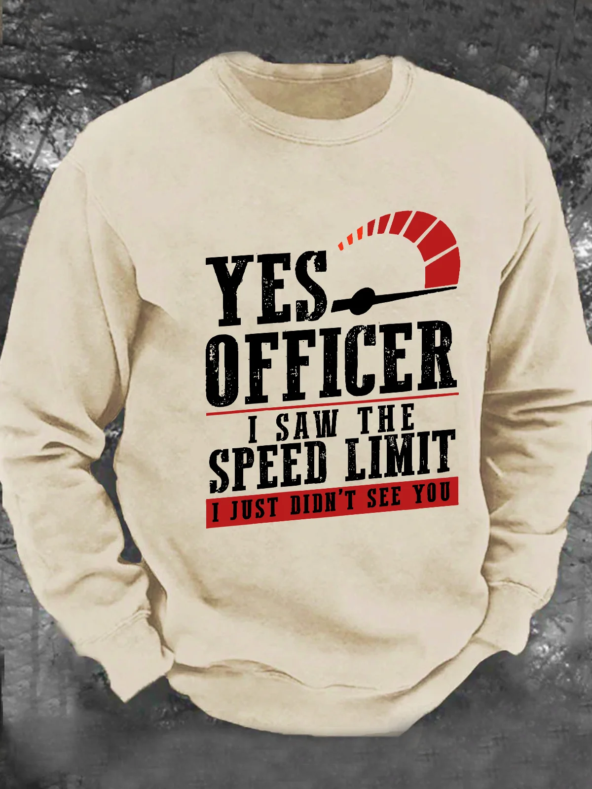 Yes Officer I Saw The Speed Limit I Just Didn't See You - Funny Speeding Men's Casual Sweatshirt