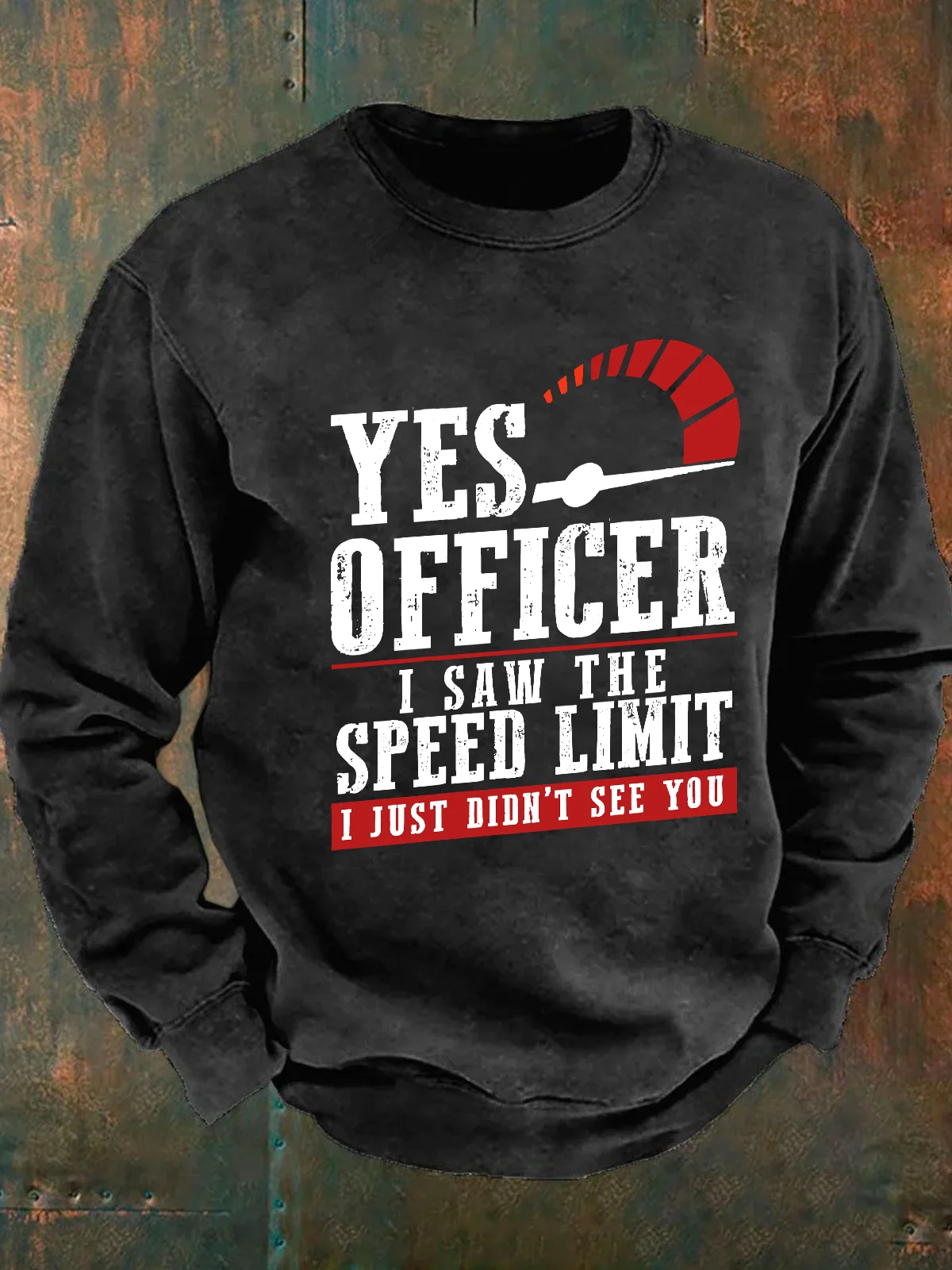 Yes Officer I Saw The Speed Limit I Just Didn't See You - Funny Speeding Men's Casual Sweatshirt