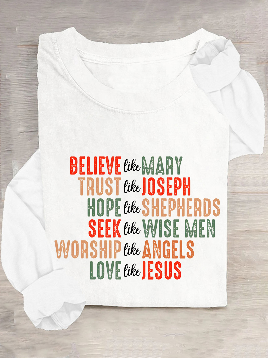 Believe Like Mary Tee Love Like Jesus Christmas Casual Long Sleeve Shirt