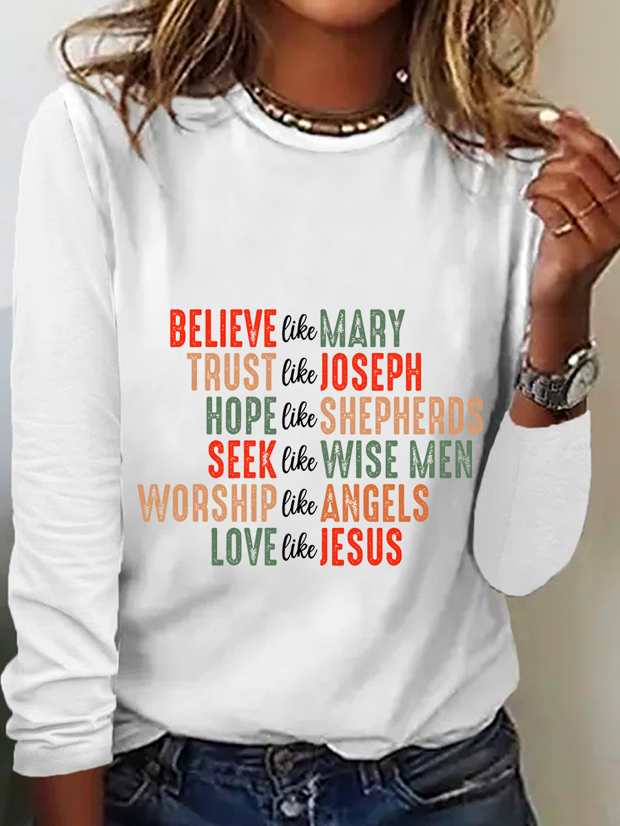 Believe Like Mary Tee Love Like Jesus Christmas Casual Long Sleeve Shirt