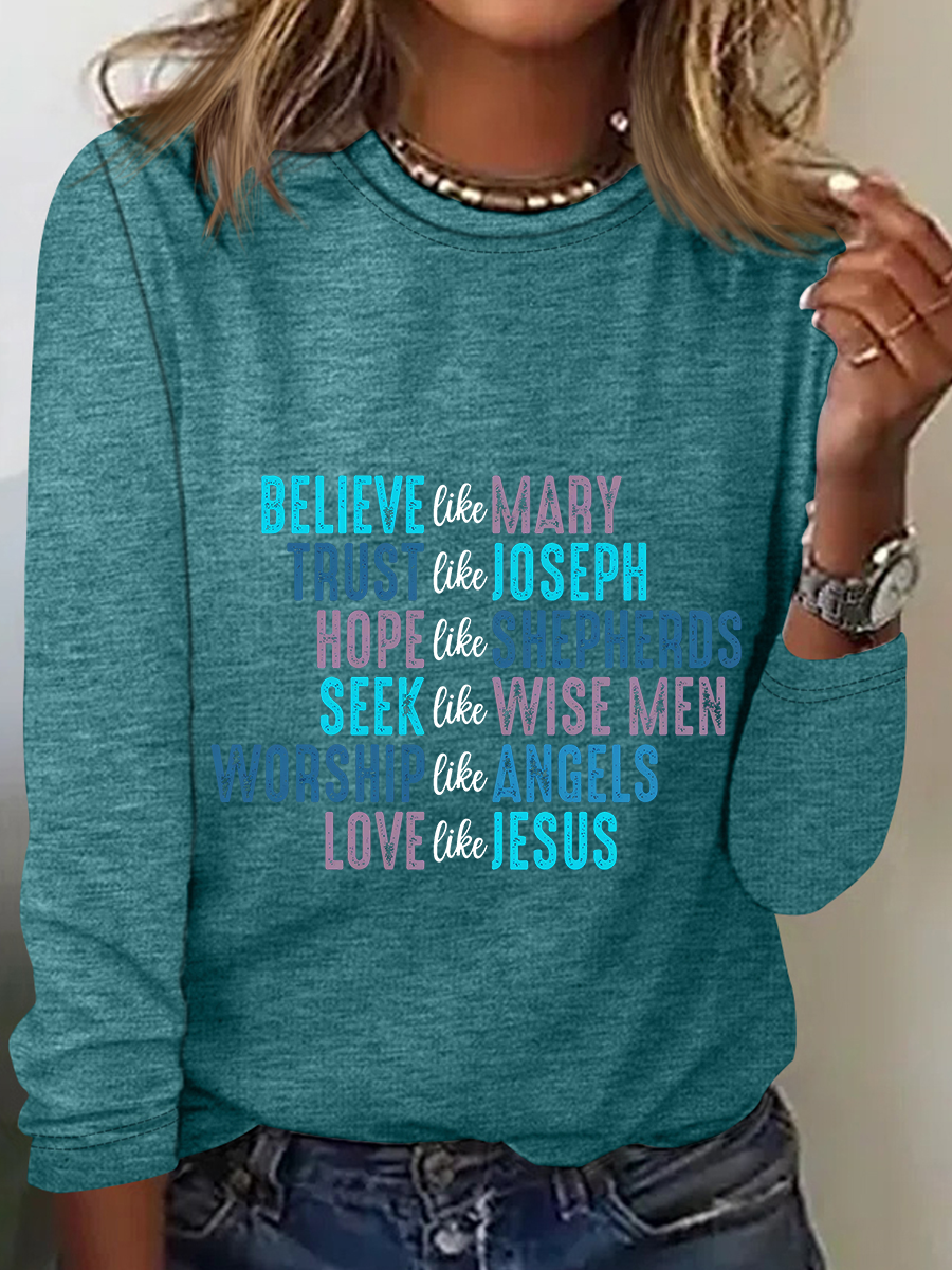 Believe Like Mary Tee Love Like Jesus Christmas Casual Long Sleeve Shirt