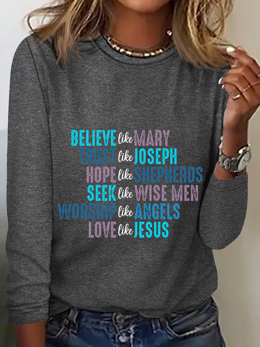 Believe Like Mary Tee Love Like Jesus Christmas Casual Long Sleeve Shirt