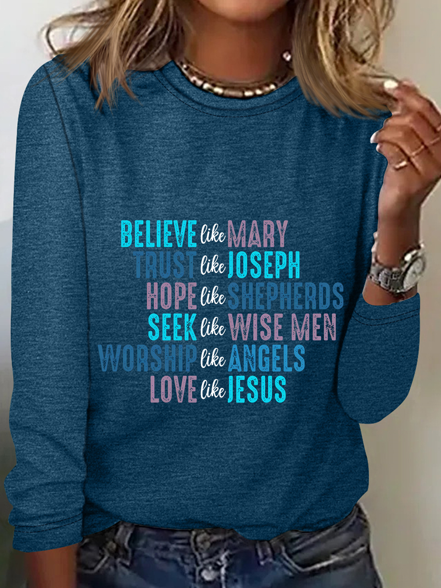 Believe Like Mary Tee Love Like Jesus Christmas Casual Long Sleeve Shirt