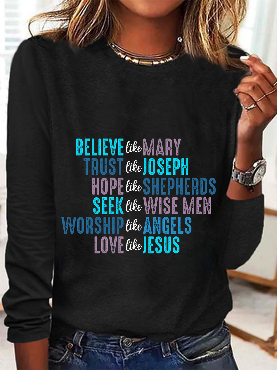 Believe Like Mary Tee Love Like Jesus Christmas Casual Long Sleeve Shirt