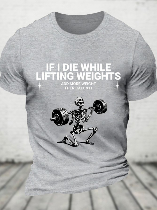 If I Die While Lifting Weights Cotton T-shirt