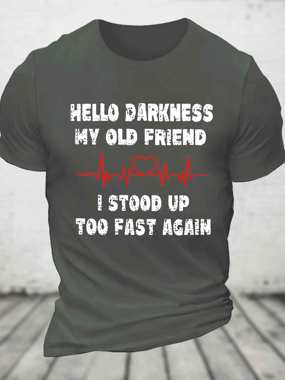 Hello Darkness My Old Friend I Stood Up Too Fast Again Funny Cotton T-Shirt