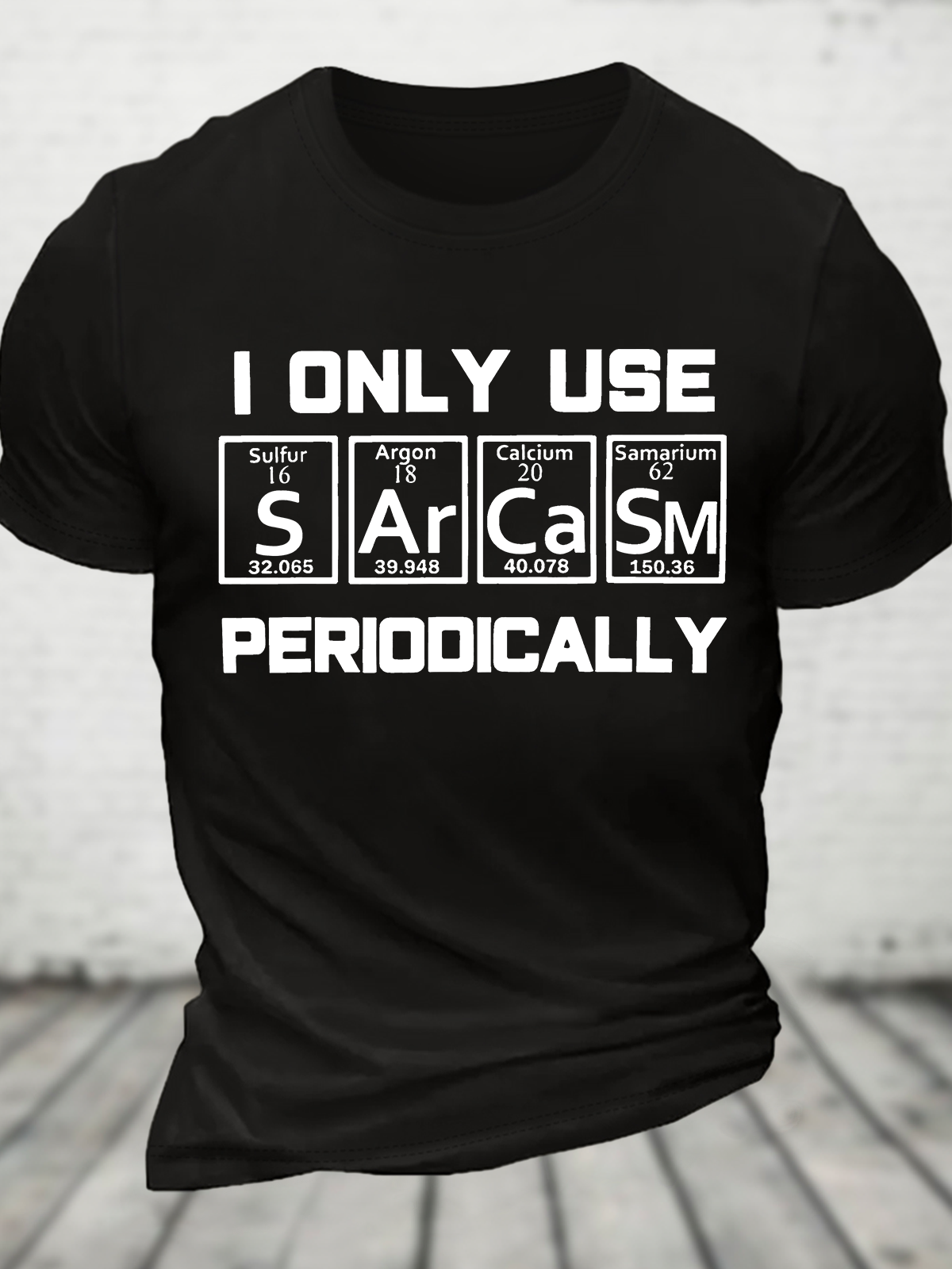 Sarcasm Periodic Table Element Shirt Weird Science Joke Gift Cotton T-Shirt