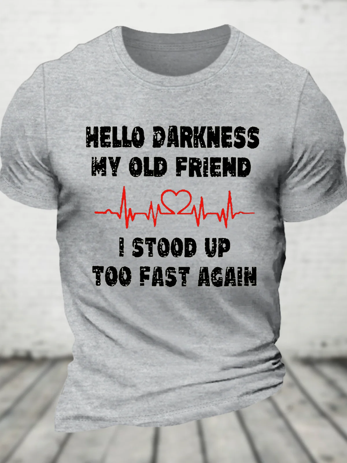 Hello Darkness My Old Friend I Stood Up Too Fast Again Funny Cotton T-Shirt