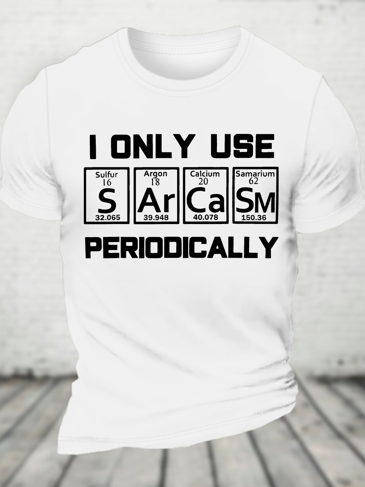 Sarcasm Periodic Table Element Shirt Weird Science Joke Gift Cotton T-Shirt