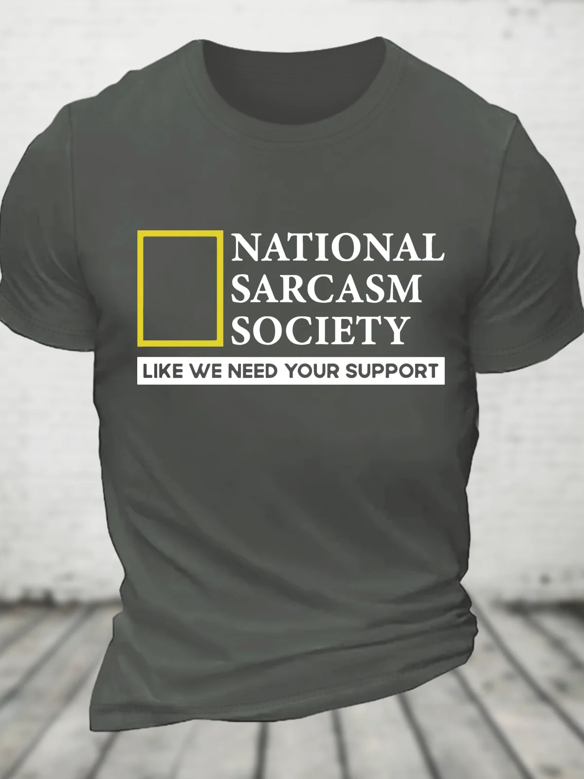 National Sarcasm Society Like We Need Your Support Cotton T-Shirt