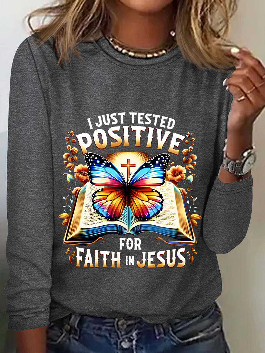 I Just Tested Positive For Faith In Jesus Casual Long Sleeve Shirt