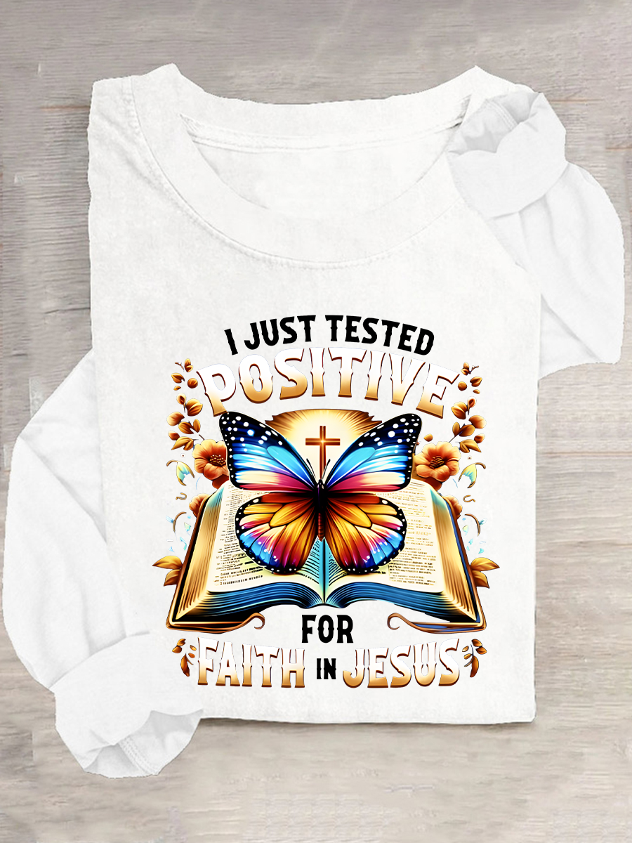 I Just Tested Positive For Faith In Jesus Casual Long Sleeve Shirt