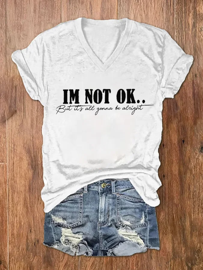 Women's I'm Not OK But It's All Gonna Be Alright Print V-Neck T-Shirt