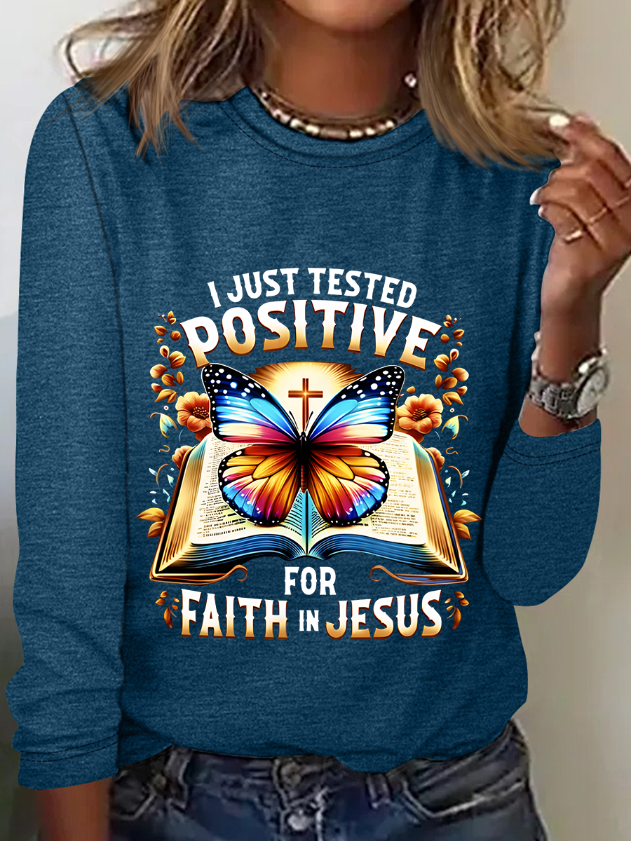 I Just Tested Positive For Faith In Jesus Casual Long Sleeve Shirt