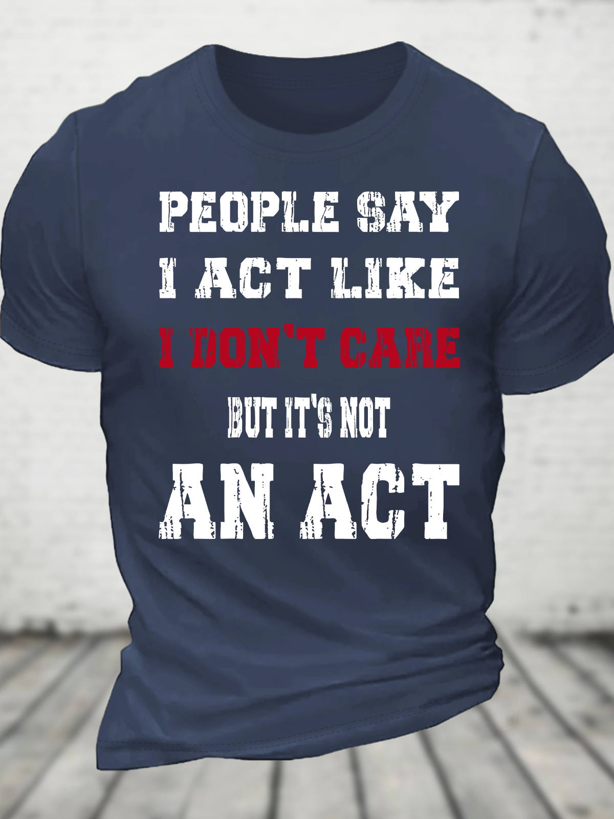 It's Not An Act Cotton T-Shirt