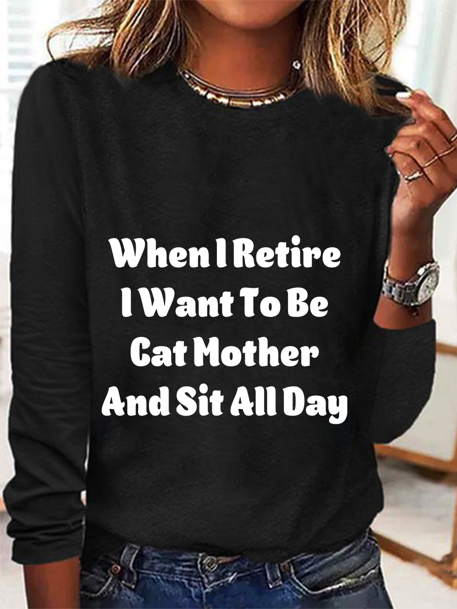 When I Retire Want To Be Cat Mother And Sit All Day Casual Long Sleeve Shirt