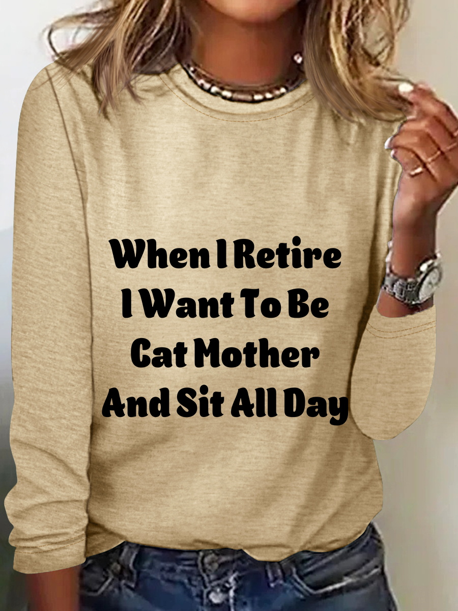 When I Retire Want To Be Cat Mother And Sit All Day Casual Long Sleeve Shirt