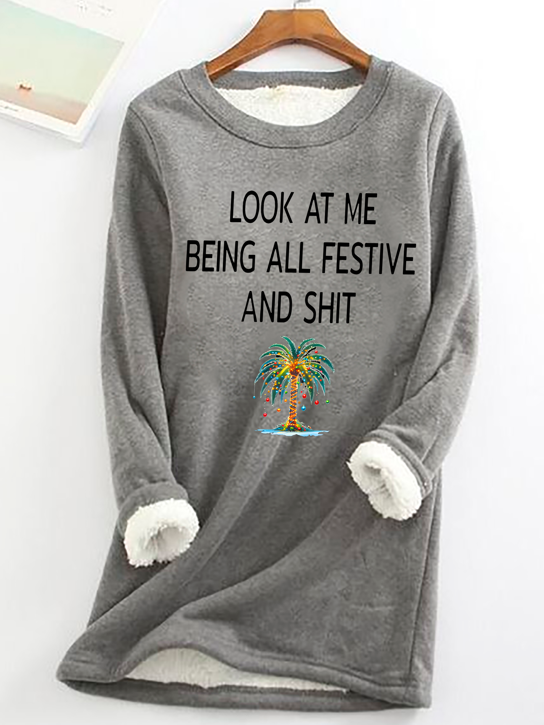 Women's Christmas Palm Tree Look At Me Being All Festive And Shit Printed Casual Fluff Fleece Fabric Sweatshirt