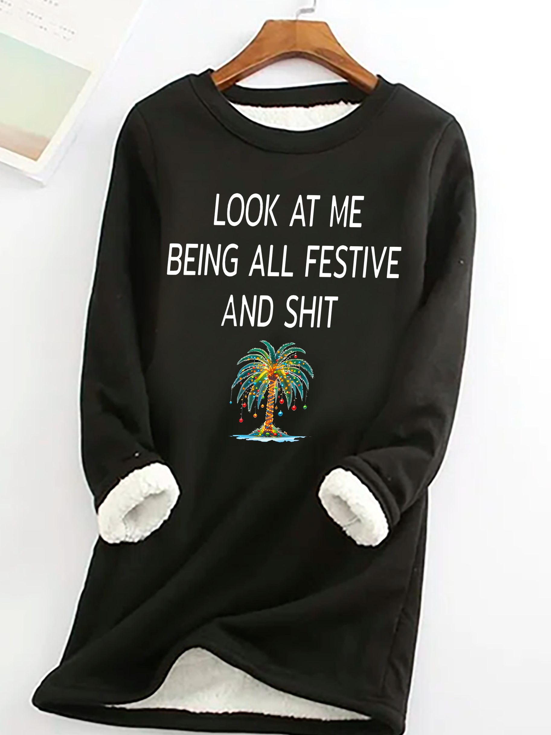 Women's Christmas Palm Tree Look At Me Being All Festive And Shit Printed Casual Fluff Fleece Fabric Sweatshirt