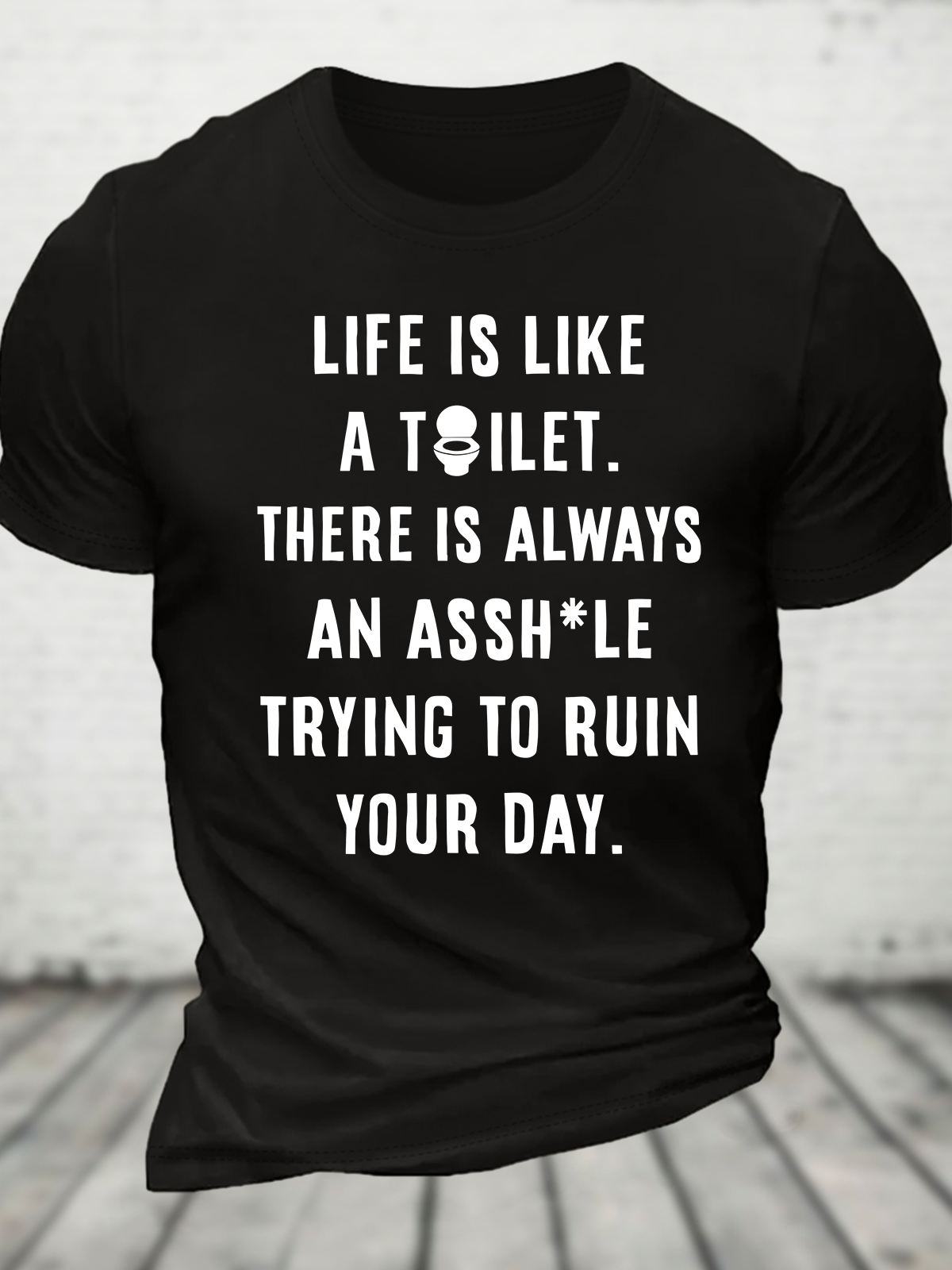 Life Is Like A Toilet Cotton T-Shirt