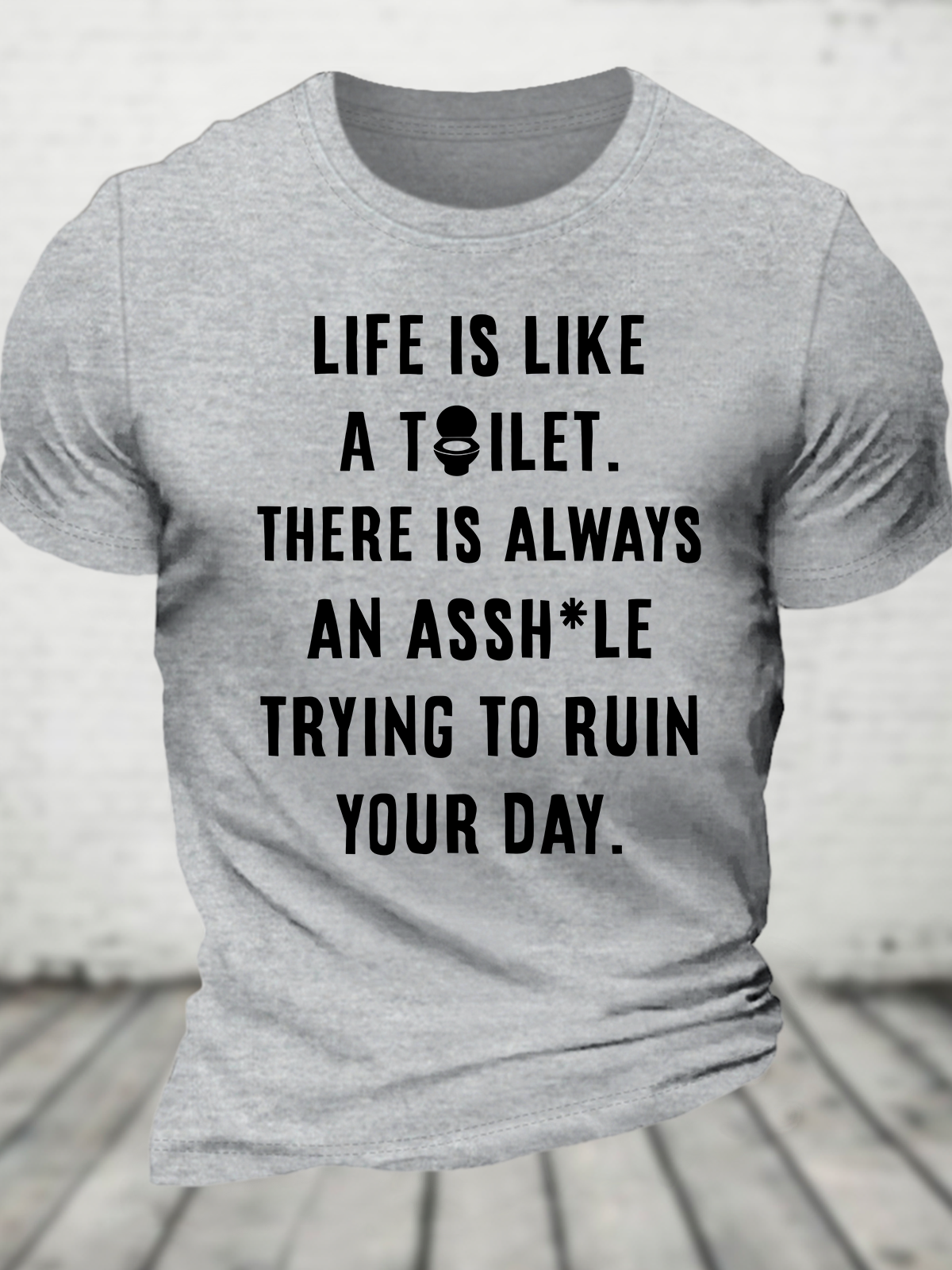 Life Is Like A Toilet Cotton T-Shirt