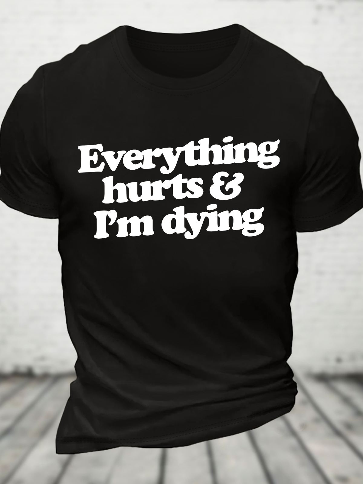 Everything Hurts And I'm Dying Cotton T-Shirt