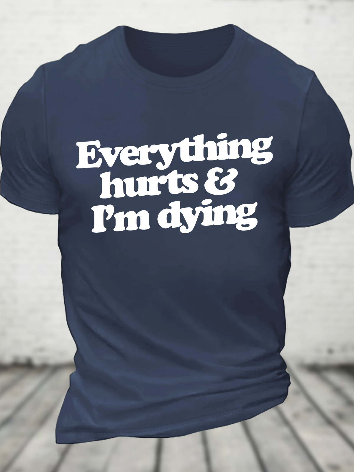 Everything Hurts And I'm Dying Cotton T-Shirt