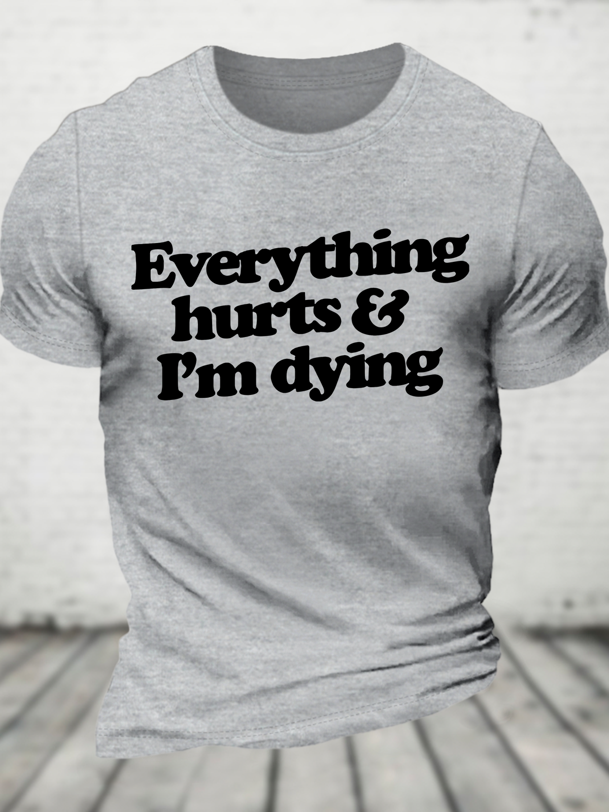 Everything Hurts And I'm Dying Cotton T-Shirt