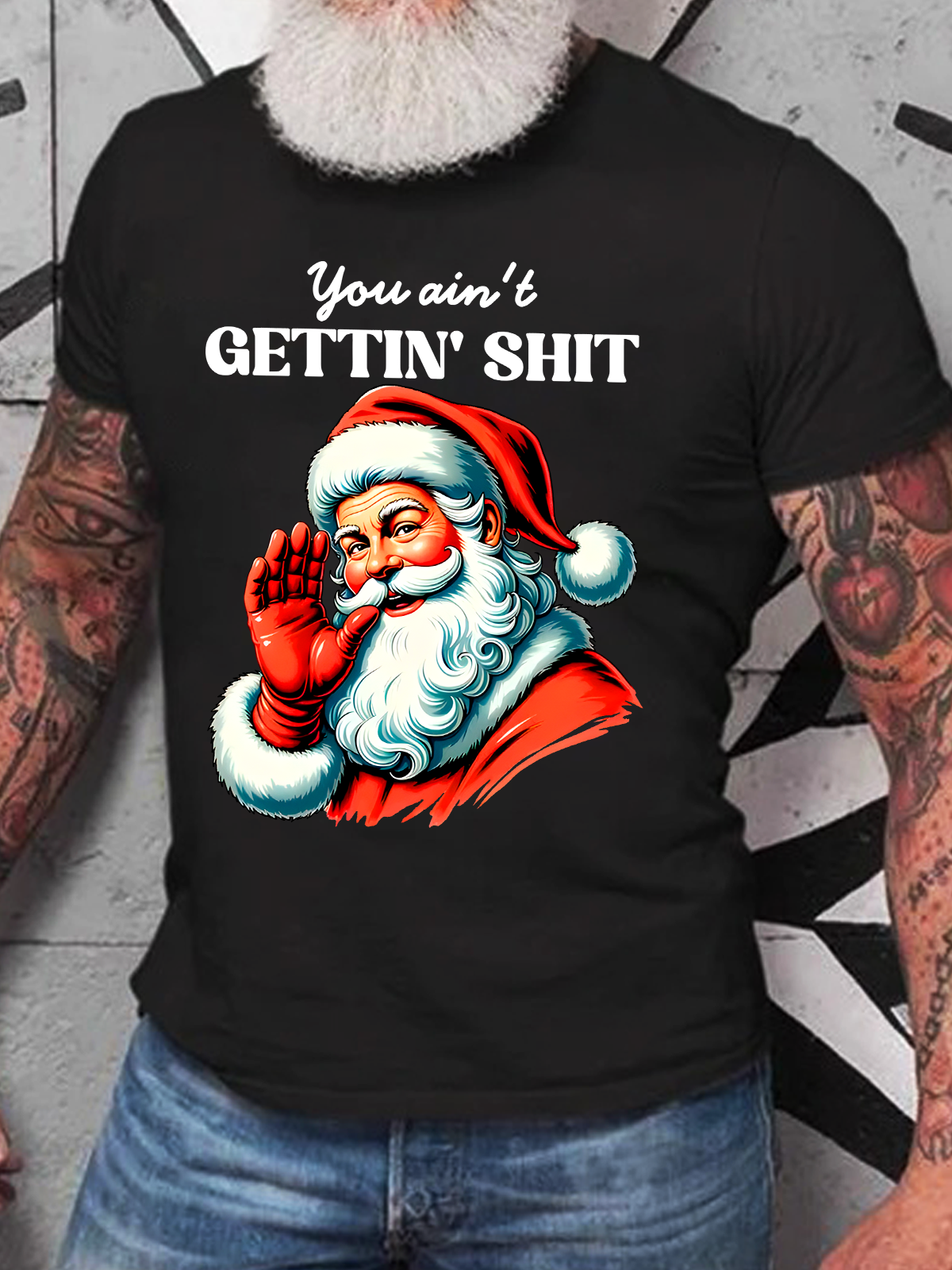 You Ain't Gettin' Shit Santa Christmas Cotton T-Shirts