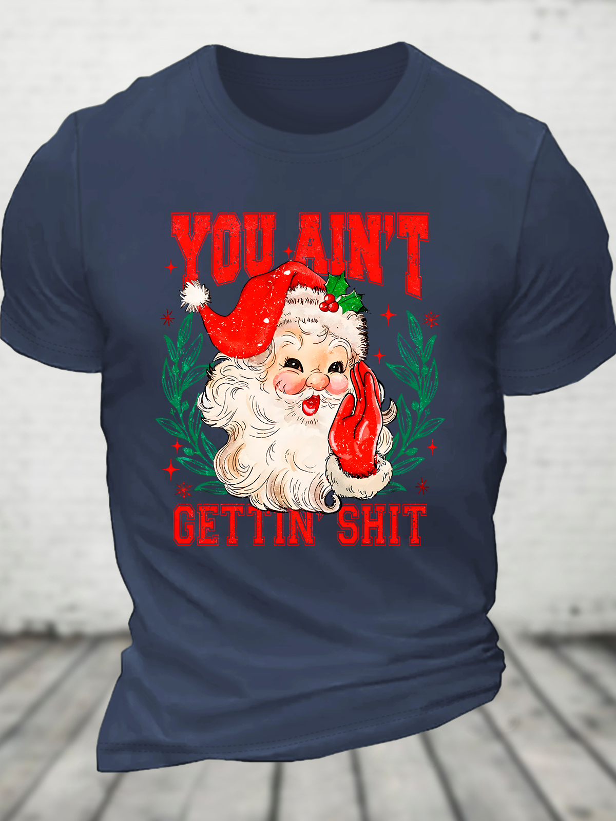 You Ain't Gettin' Shit Santa Cotton T-Shirt