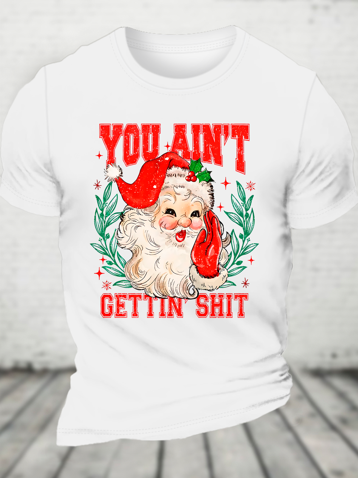 You Ain't Gettin' Shit Santa Cotton T-Shirt