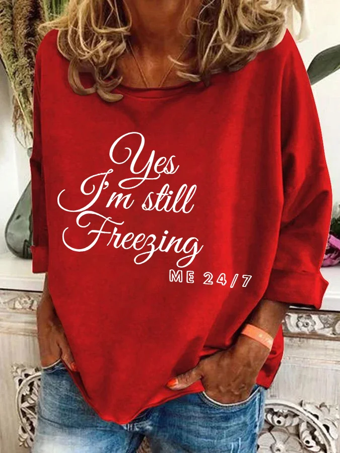 Yes I'm Still Freezing Casual Sweatshirt