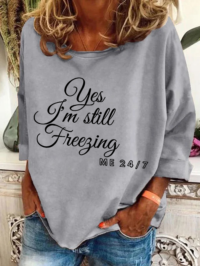 Yes I'm Still Freezing Casual Sweatshirt